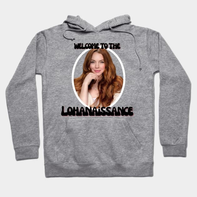 Welcome to the Lohan-aissance Hoodie by flopculture